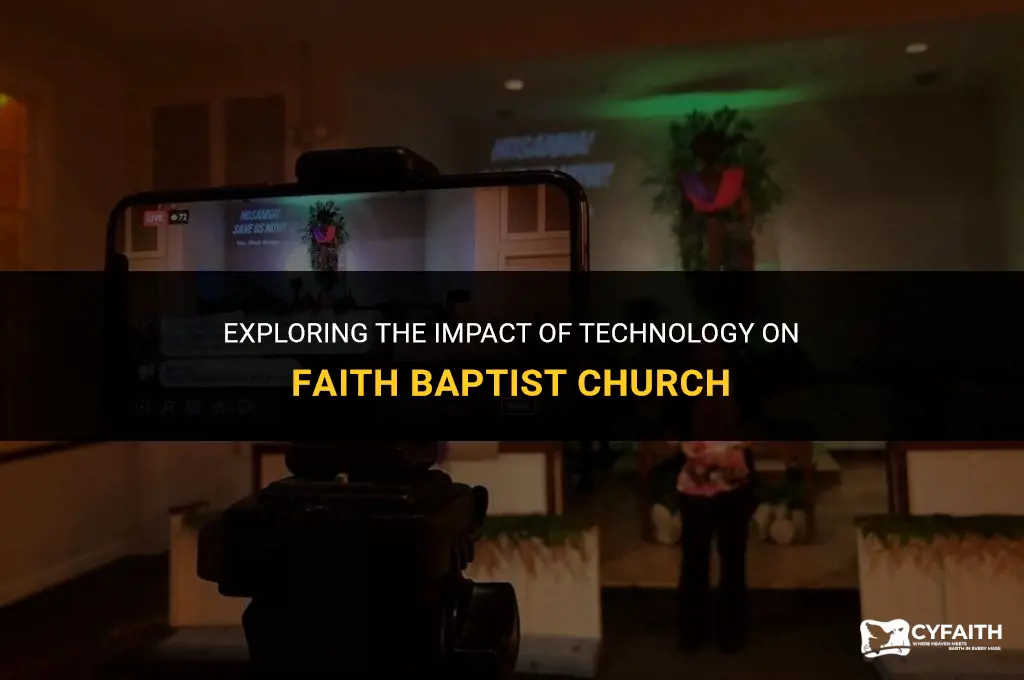 how has technology affected faith baptist church