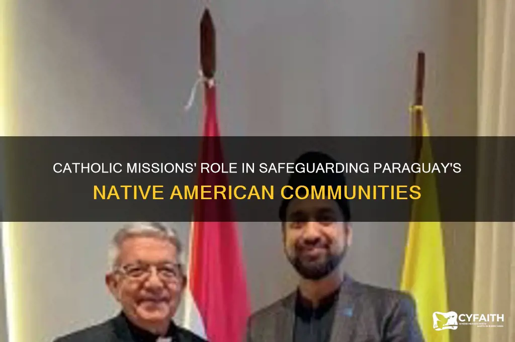 how have the catholic missions protected native americans in paraguay