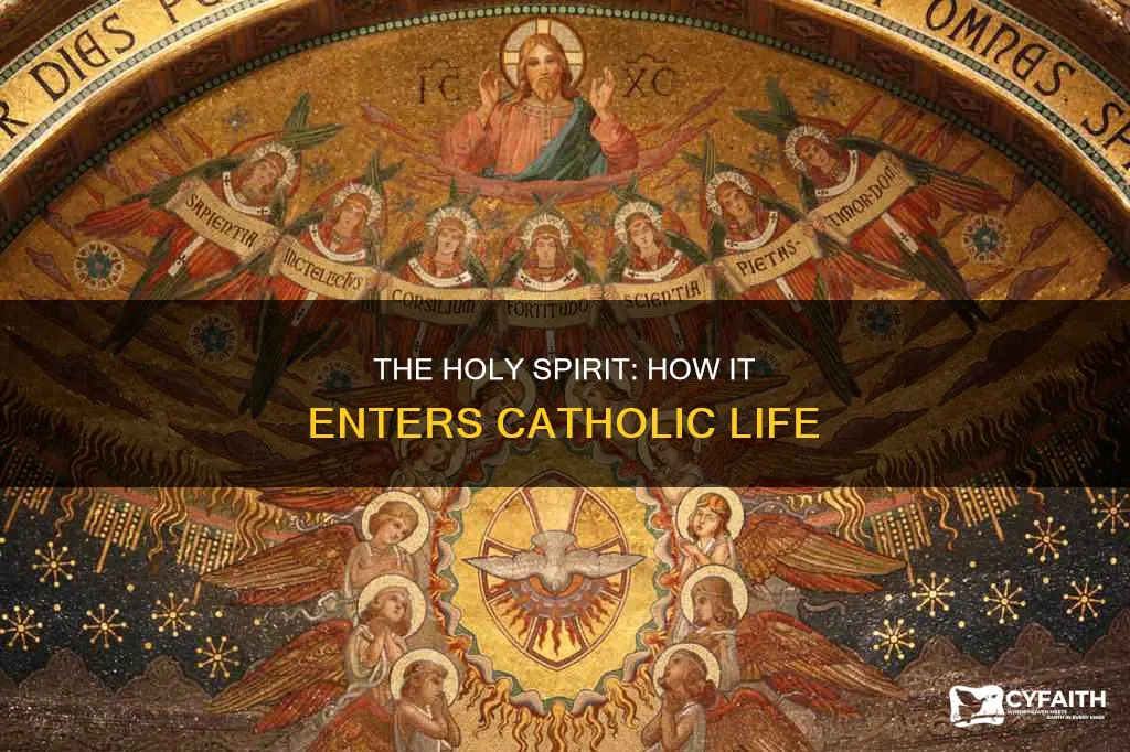 how holy spirit comes into me catholic