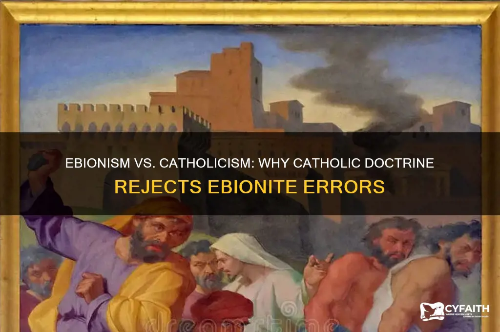 how is ebionism incorrect according to the catholic beliefs