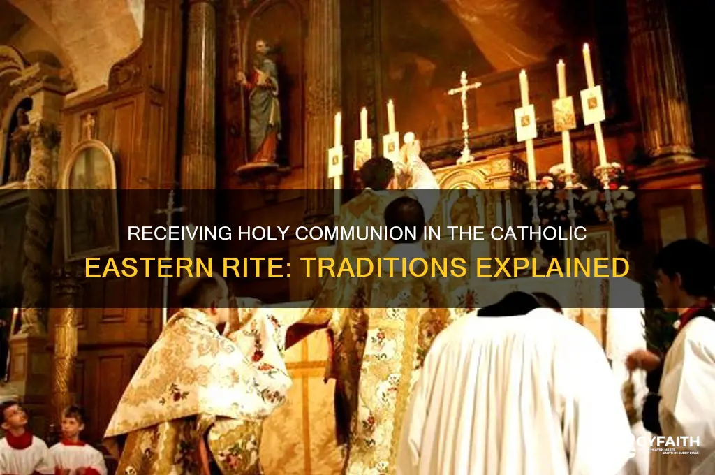 how is holy communion received in the catholic eastern rite