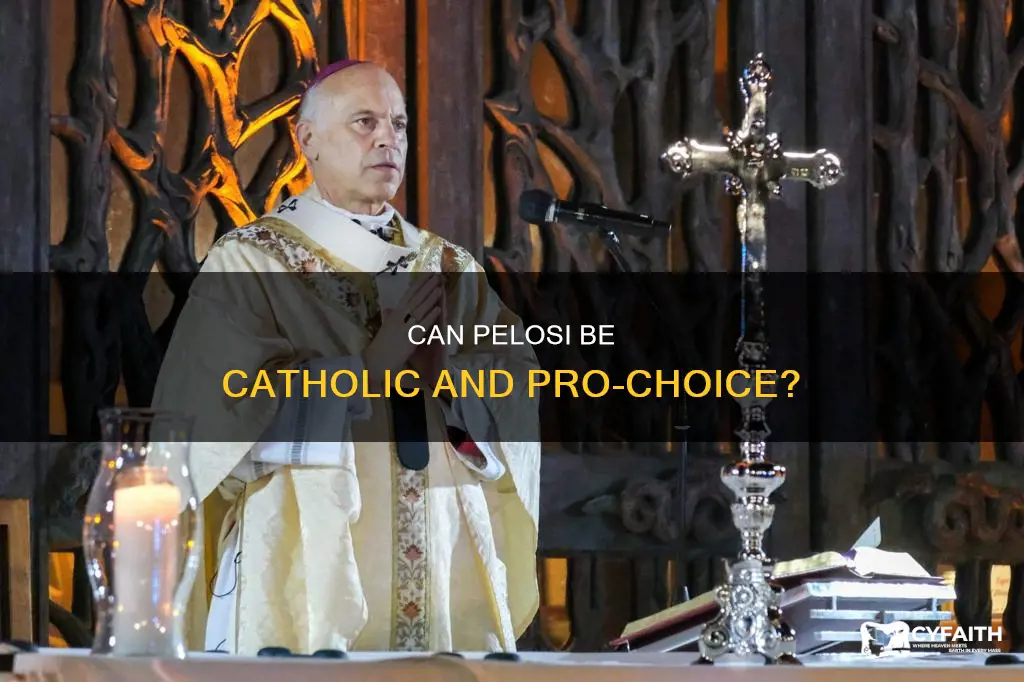 how is nancy pelosi catholic and pro-choice