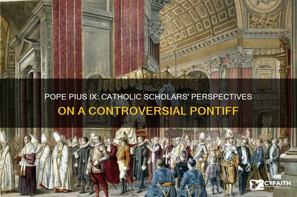 how is pope pous ix viewed by catholic scholars