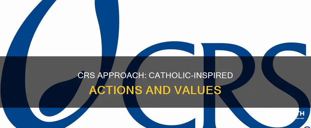 how is the catholic relief services approach catholic