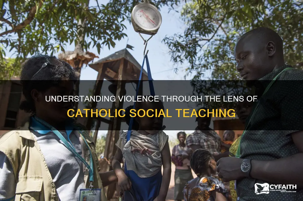 how is violence defined in catholic social teaching a