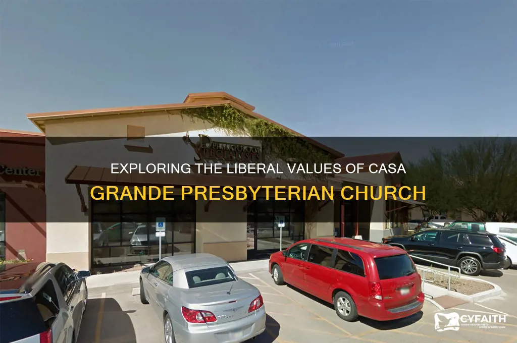 how liberal is the casa grande presbyterian church