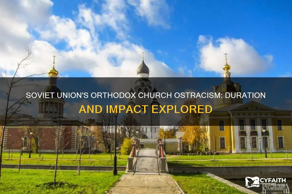 how long did the soviet union ostrisize the orthodox church