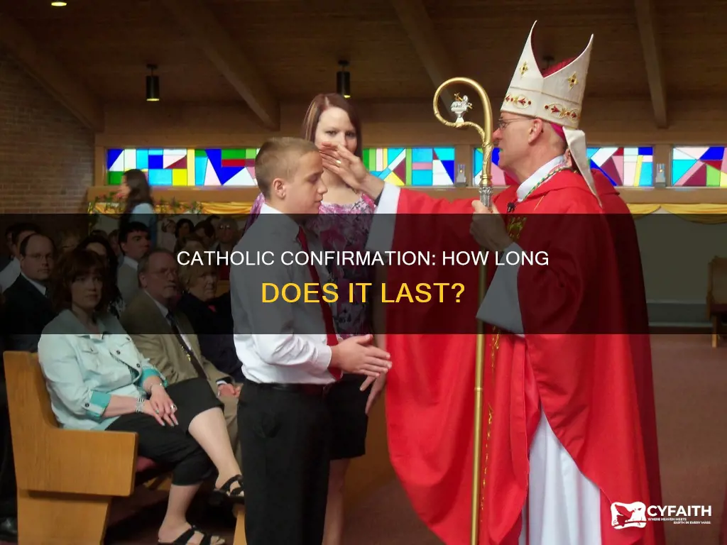 how long do catholic confirmations last