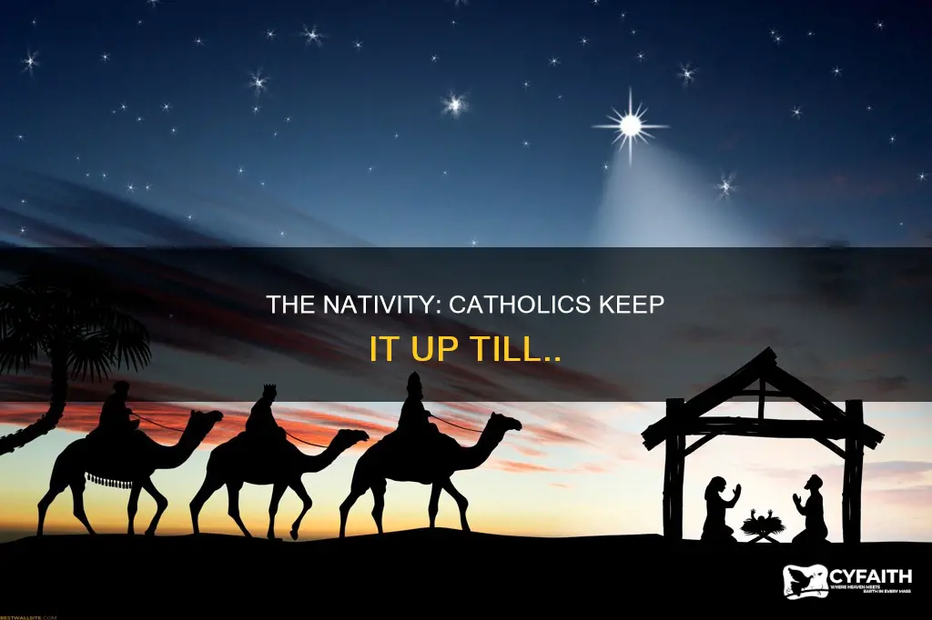 how long do catholics leave up the nativity