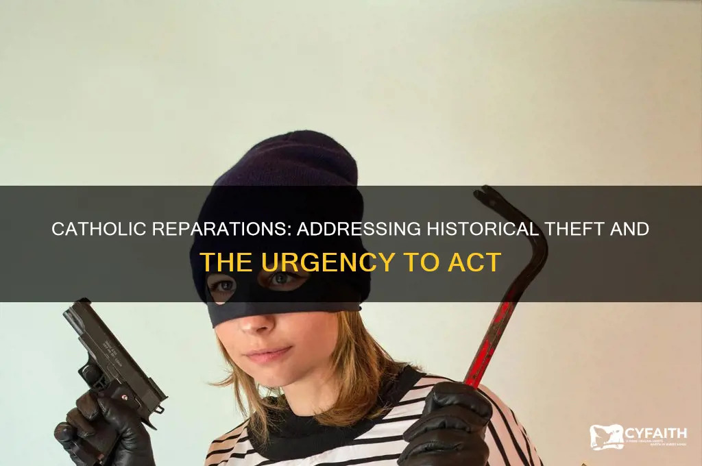 how long do we have to make reparation catholic theft