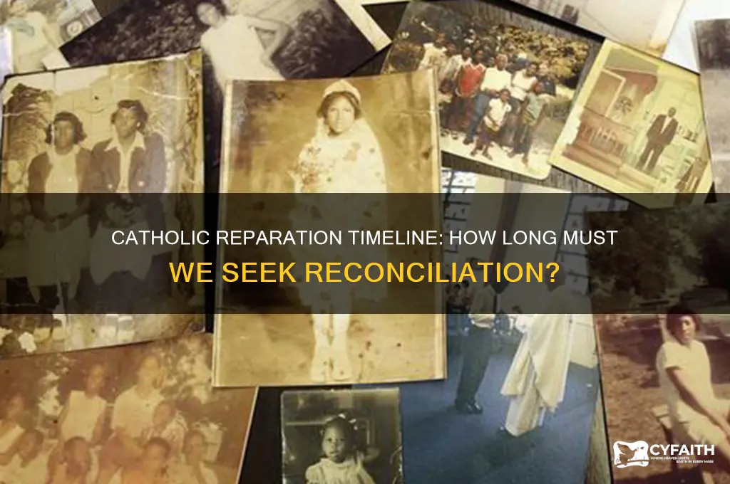 how long do we have to make reparation catholic