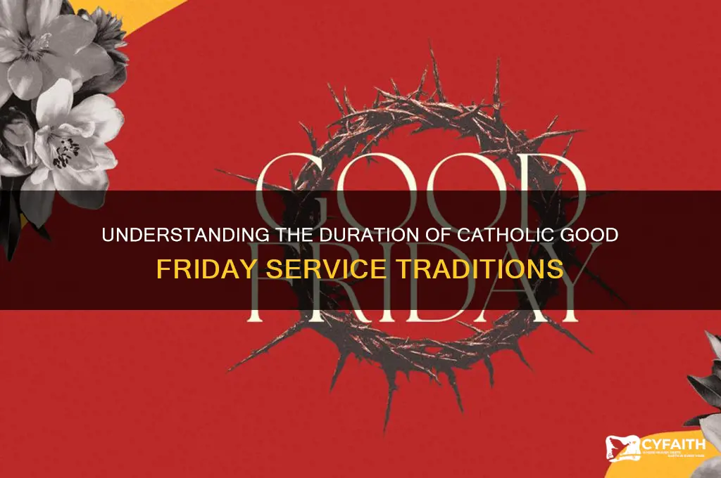 how long does a catholic good friday service last