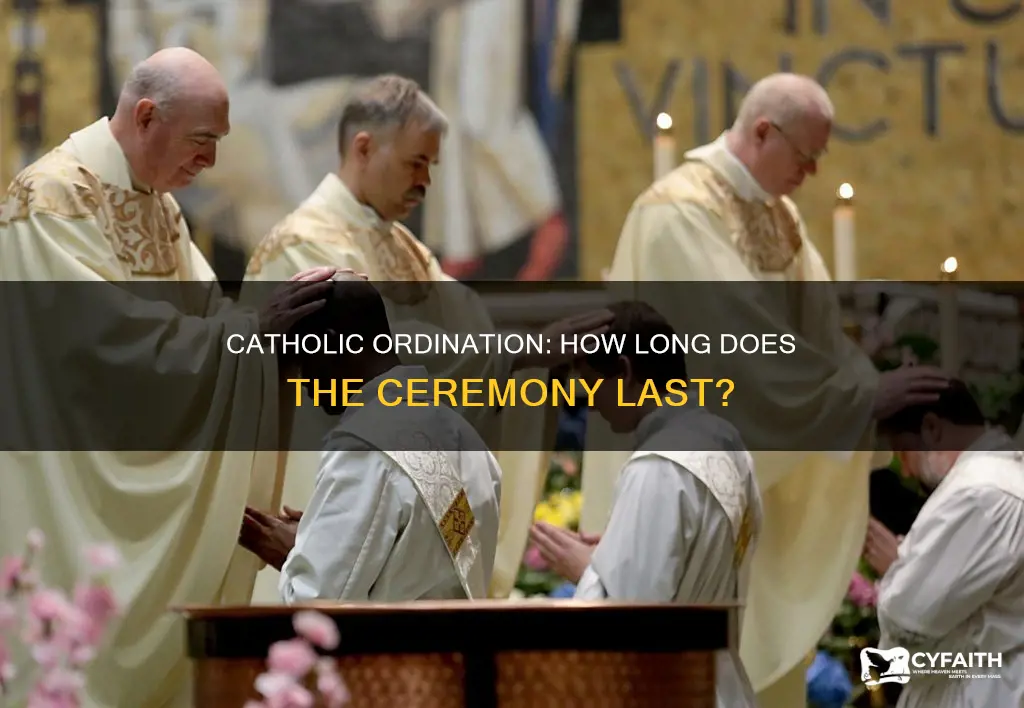 how long does a catholic ordination last