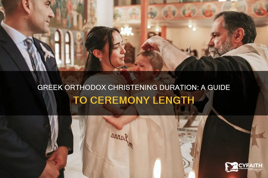 how long does a greek orthodox christening last