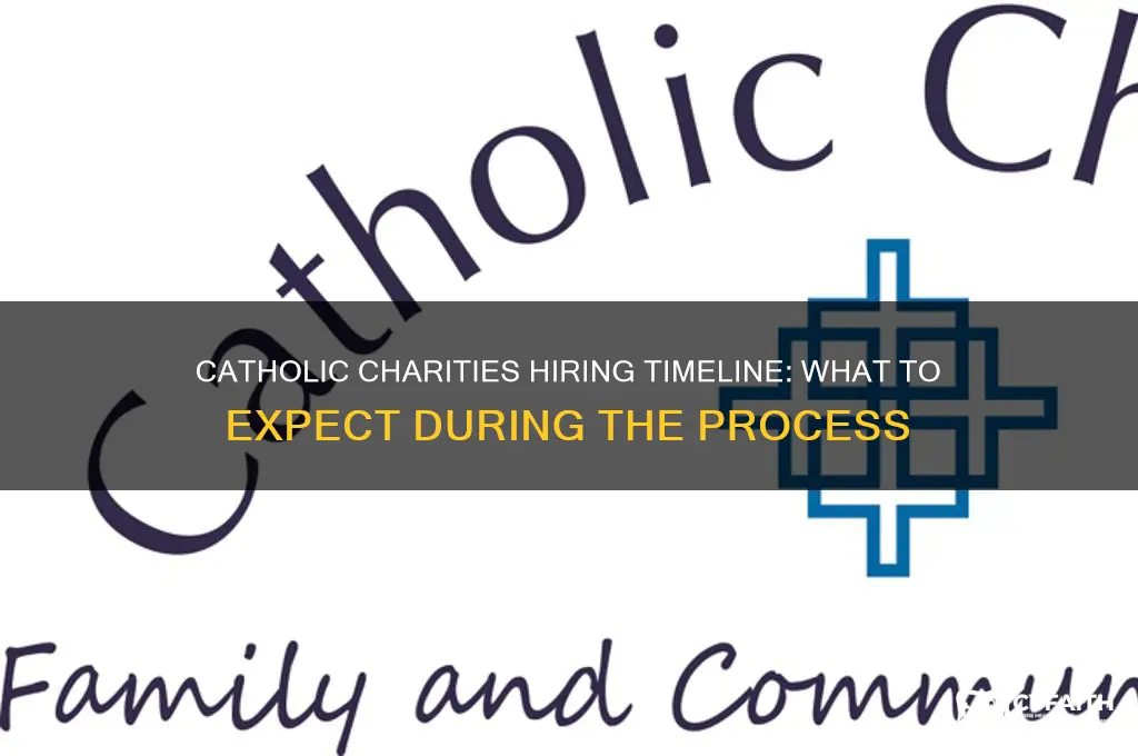 how long does catholic charities take to hire you