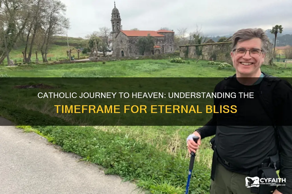 how long does it take to get to heaven catholic