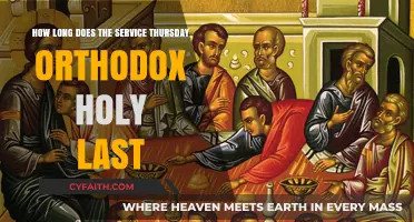 Orthodox Holy Thursday Service Duration: A Comprehensive Guide to the Liturgy