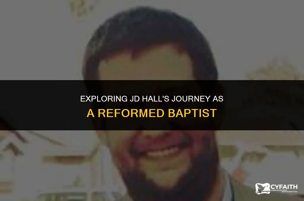 how long has jd hall been a reformed baptist