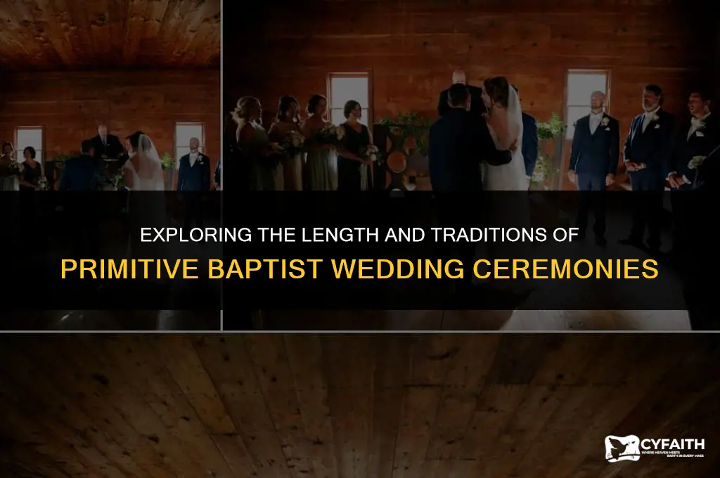 how long is a primitive baptist wedding ceremony