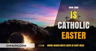 Understanding the Duration of Catholic Easter Celebrations and Traditions