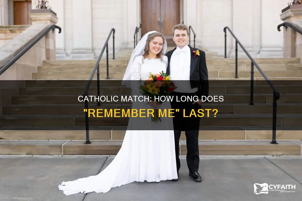 how long remember me catholic match