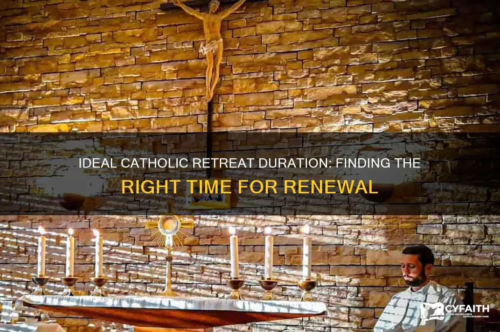 how long should i make a catholic retreat for