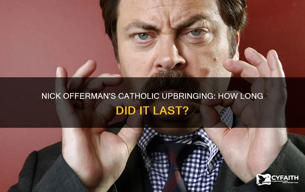 how long was nick offerman catholic