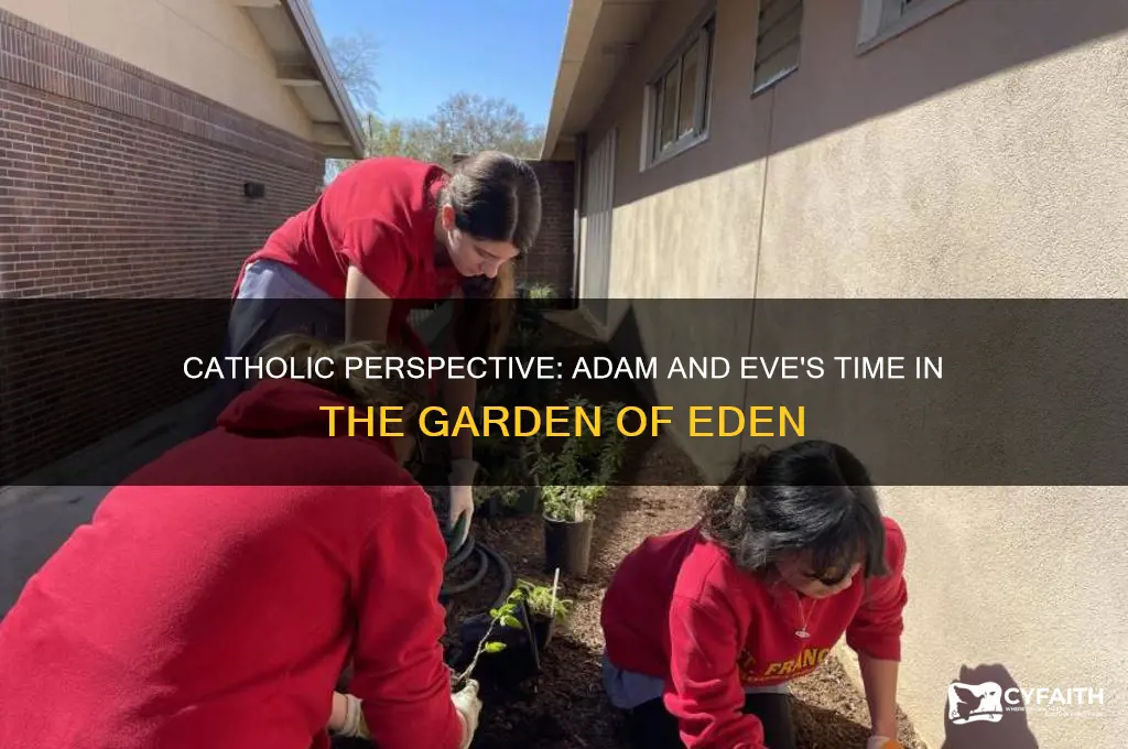 how long were adam and eve in the garden catholic