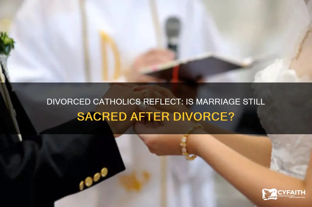 how many divorced catholics consider marriage to be sacred