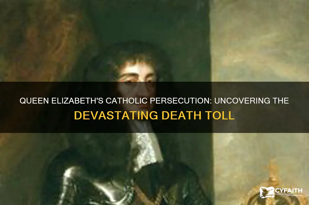 how many people died when queen elizabeth persecuted catholics
