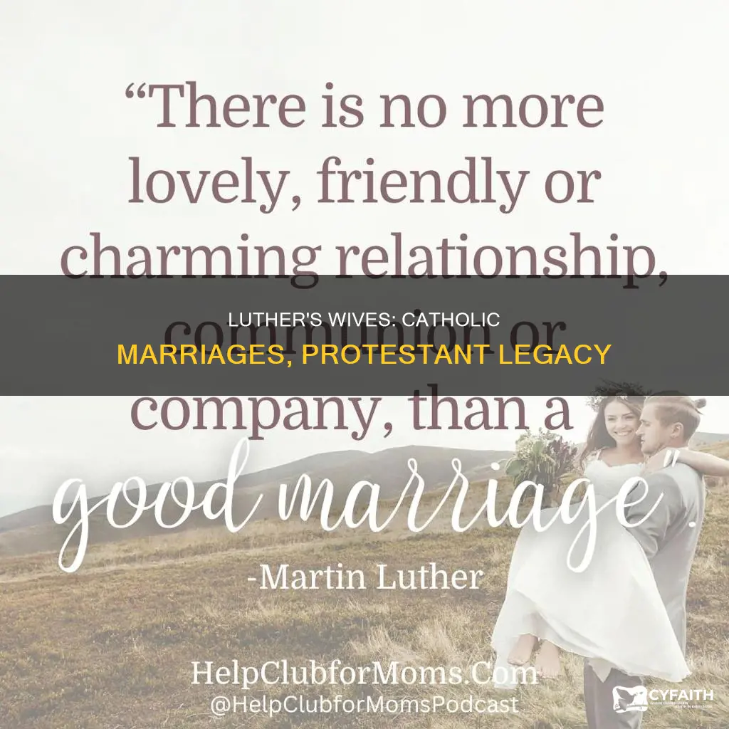 how many wives did martin luther marry catholic
