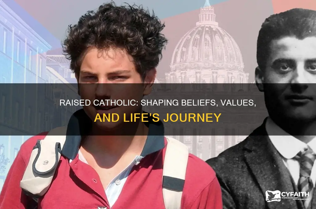 how mbeing raised catholic impacts