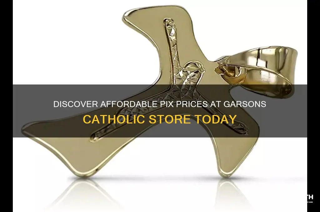 how much are your pix at garsons catholic store