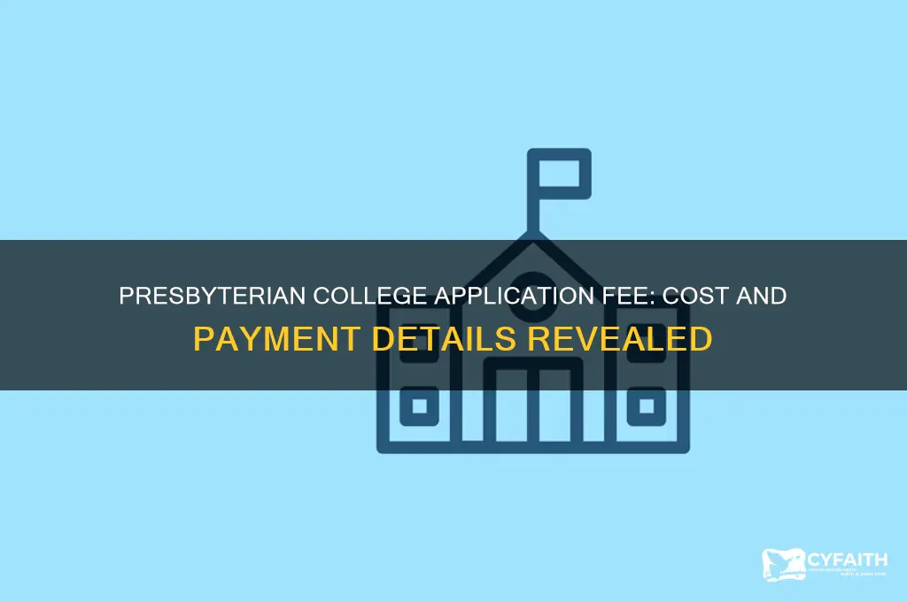 how much is the application fee for presbyterian college