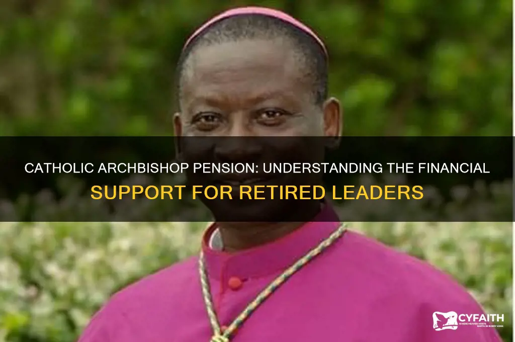 how much is the pension for a catholic archbishop