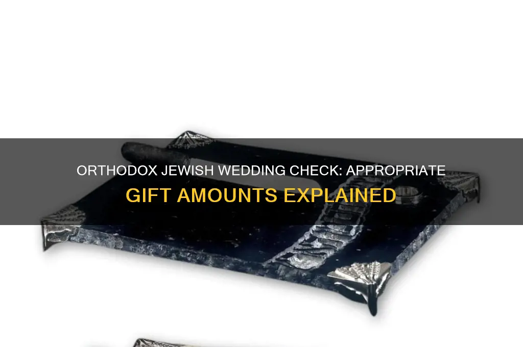 how much to put a check in orthodox jew wedding
