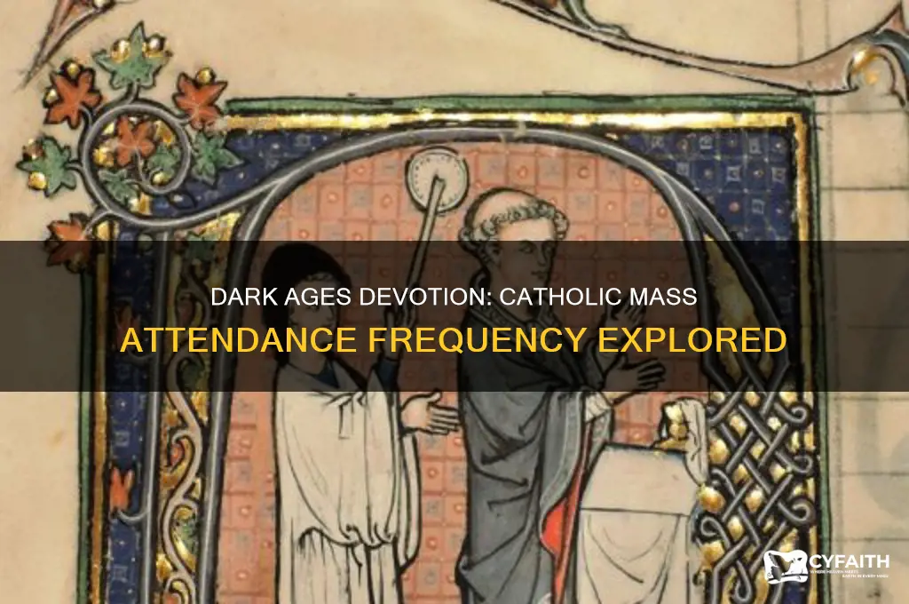 how often did catholic attend massin the dark ages