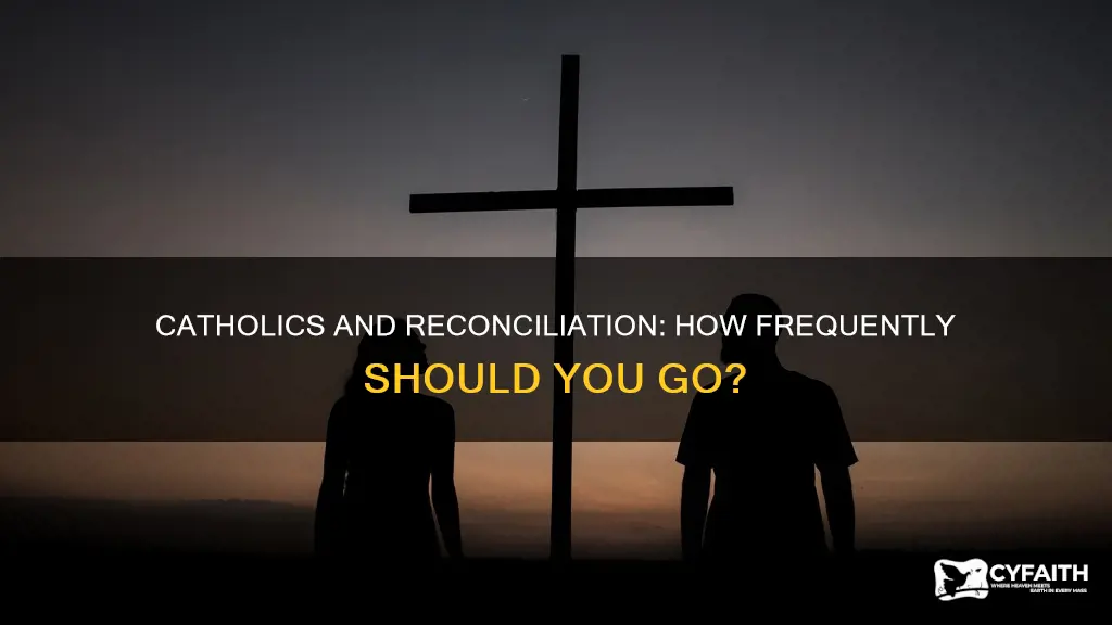 how often should a catholic participate in reconciliation