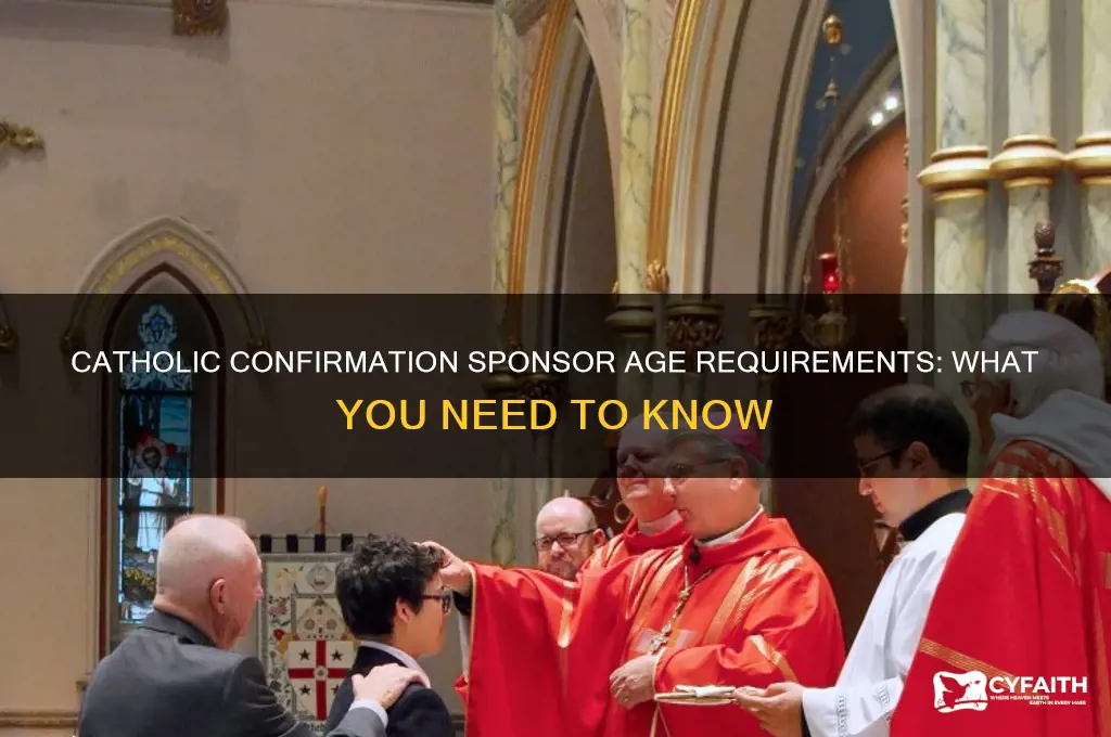 how old does a catholic confirmation sponsor have to be