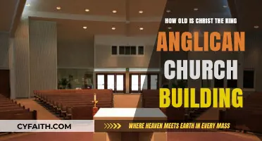 Christ the King Anglican Church Building: Unveiling Its Historical Age