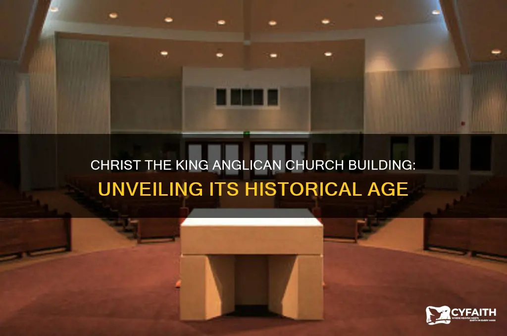how old is christ the king anglican church building