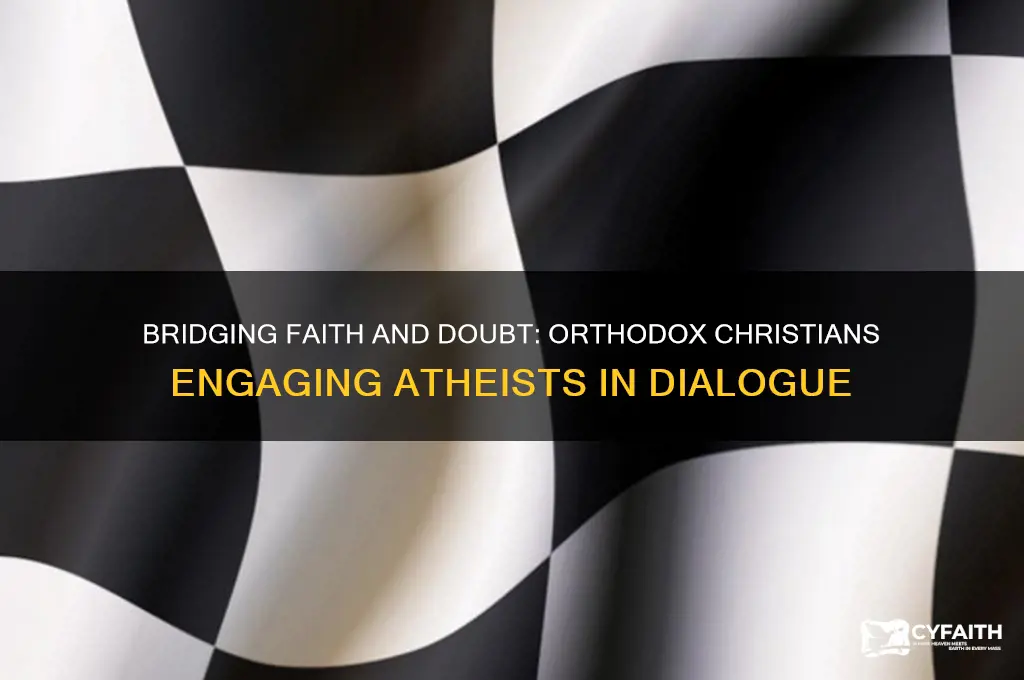 how orthodox christians talk to atheists