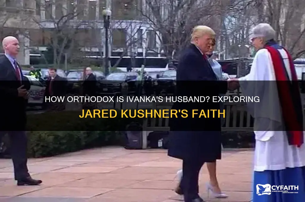 how orthodox is ivankas husband