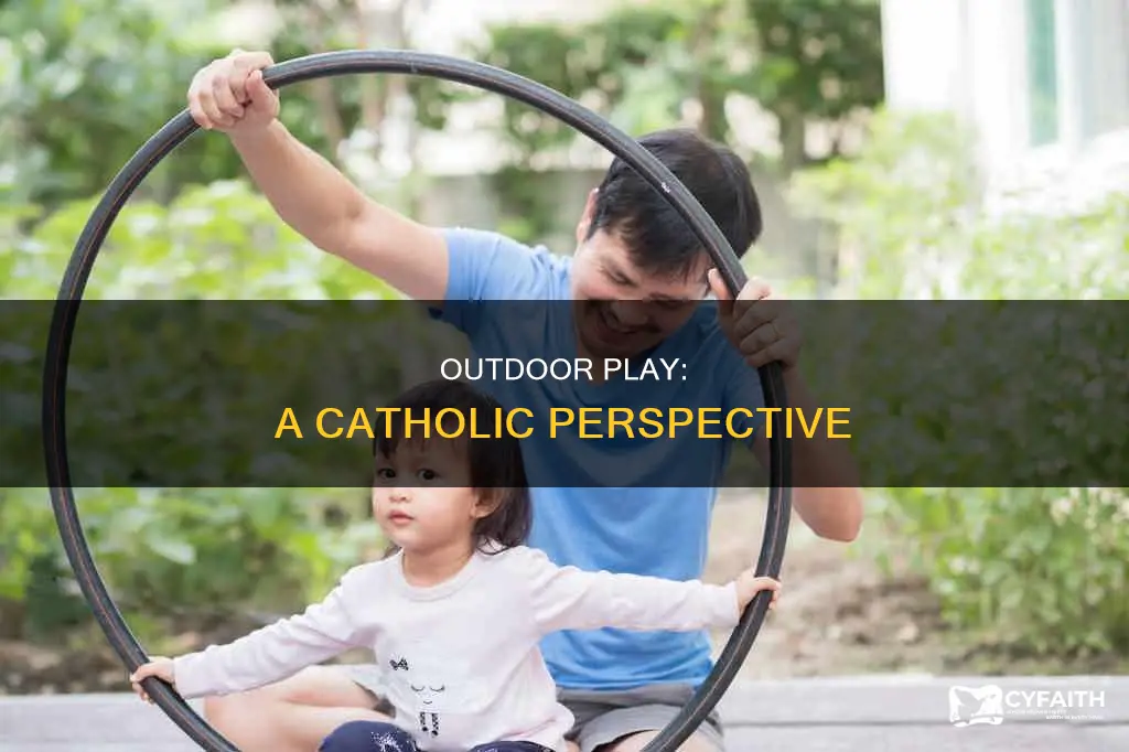 how playing outside and is catholic