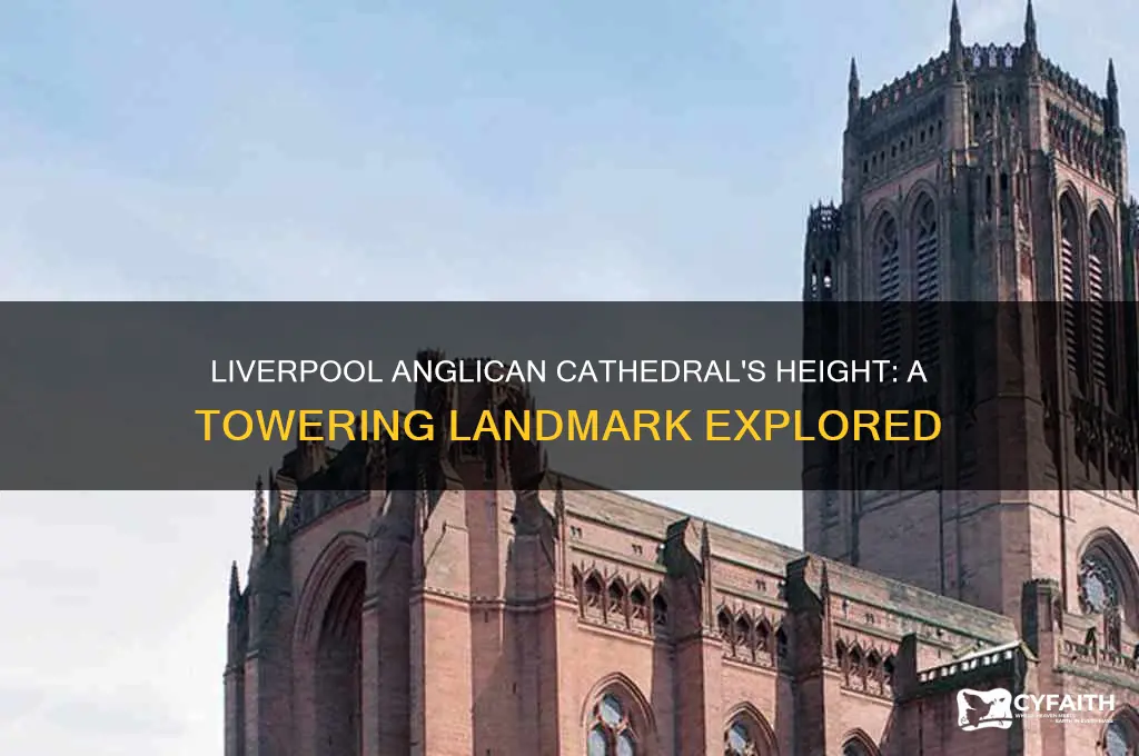 how tall is liverpool anglican cathedral