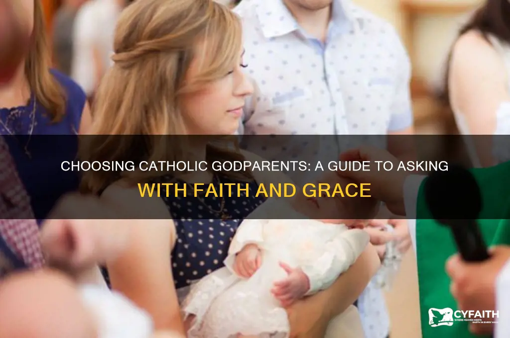 how to ask someone to be a godparent catholic