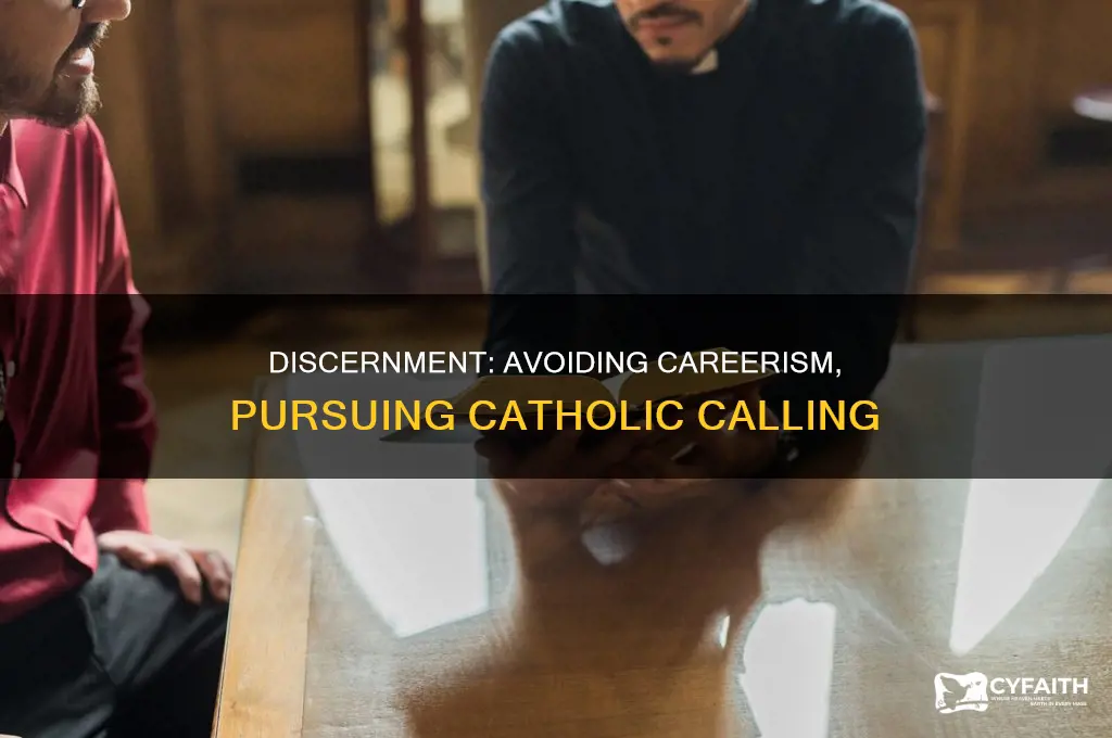 how to avoid careerism in discernment catholic