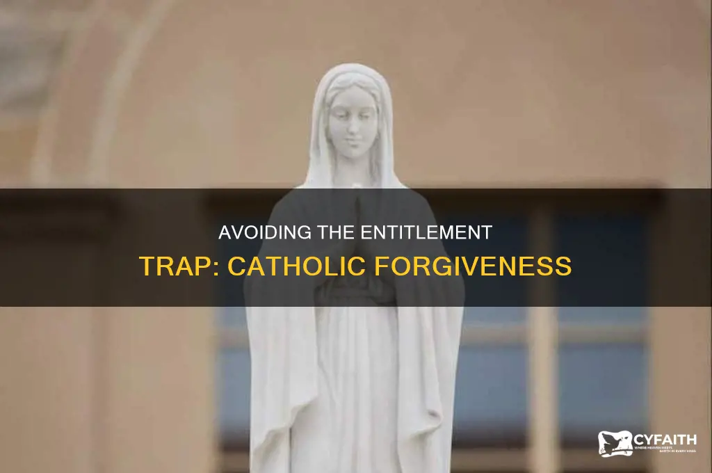 how to avoid the expectation of forgivness catholic
