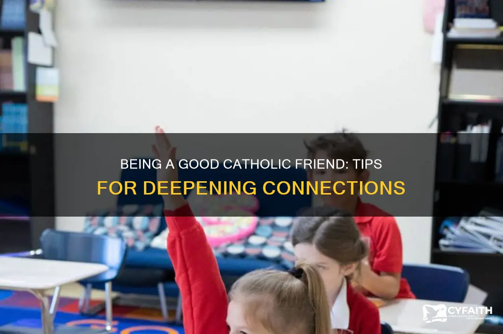how to be a good catholic friend
