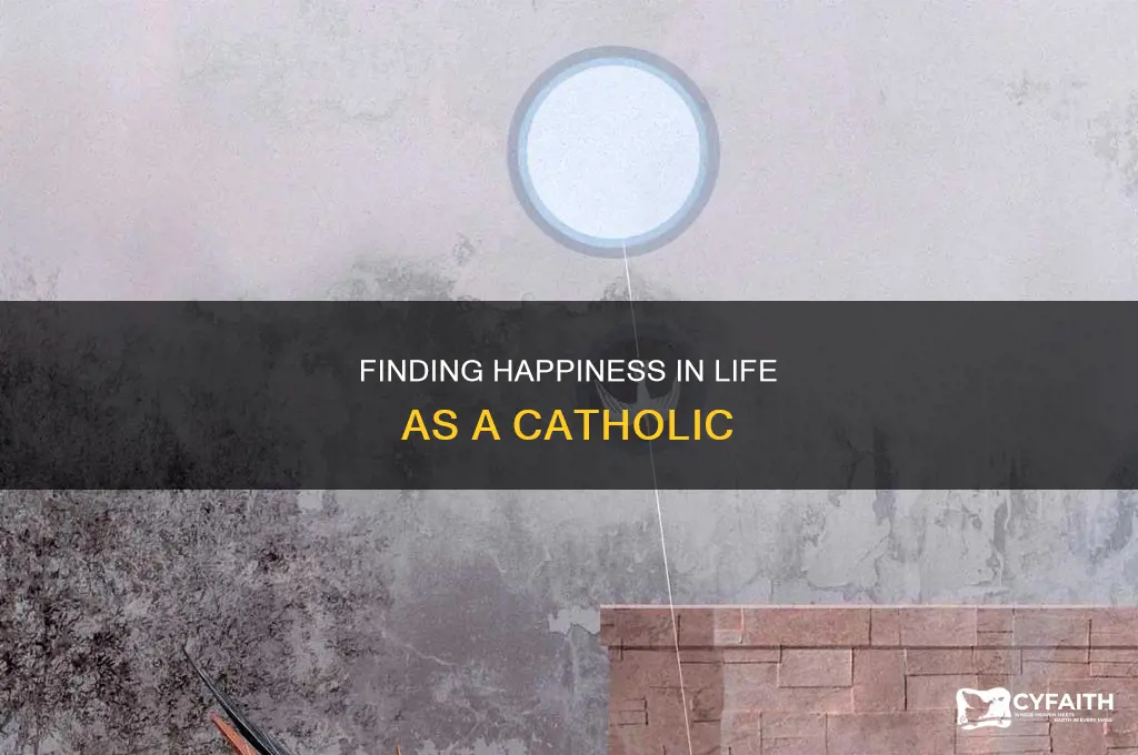 how to be happy in life catholic